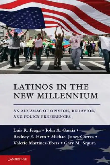 Latinos in the New Millennium by Luis R. Fraga, John A. Garcia, Rodney E. Hero