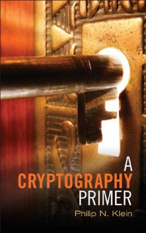 A Cryptography Primer by Philip N. Klein