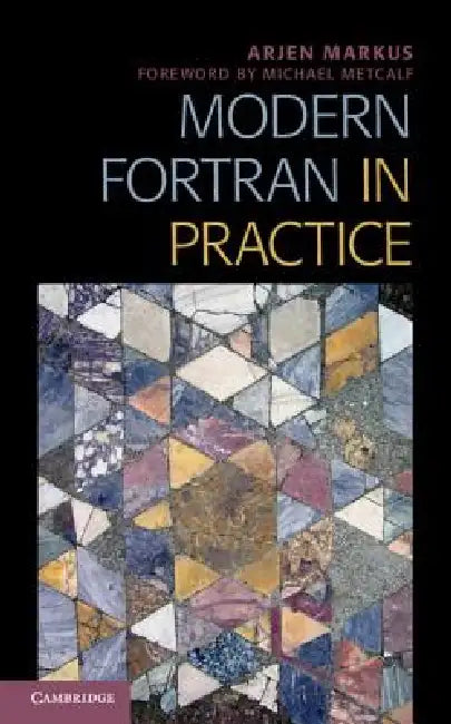 Modern FORTRAN in Practice by Arjen Markus