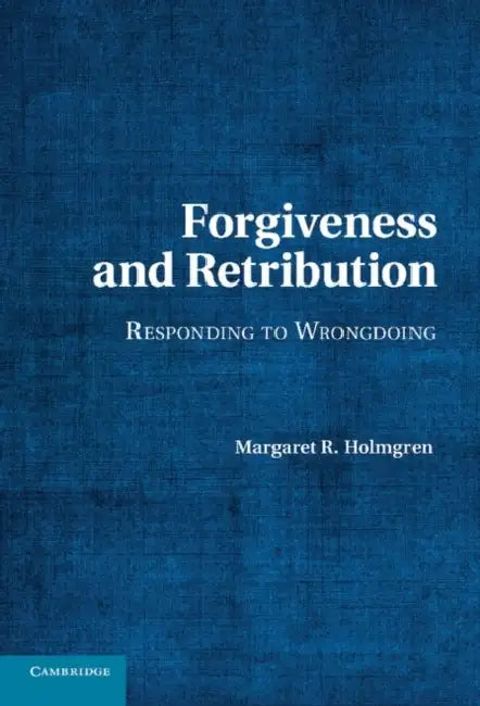 Forgiveness and Retribution by Margaret R. Holmgren