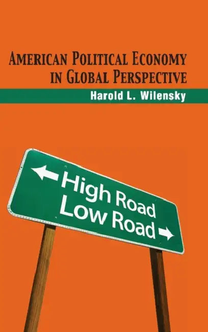 American Political Economy in Global Perspective by Harold L. Wilensky