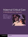 Maternal Critical Care by Marc Van de Velde, Helen Scholefield, Lauren A. Plante