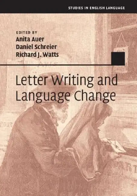 Letter Writing and Language Change by Anita Auer, Daniel Schreier, Richard J. Watts