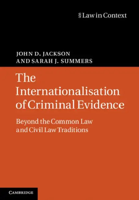The Internationalisation of Criminal Evidence by John D. Jackson, Sarah J. Summers