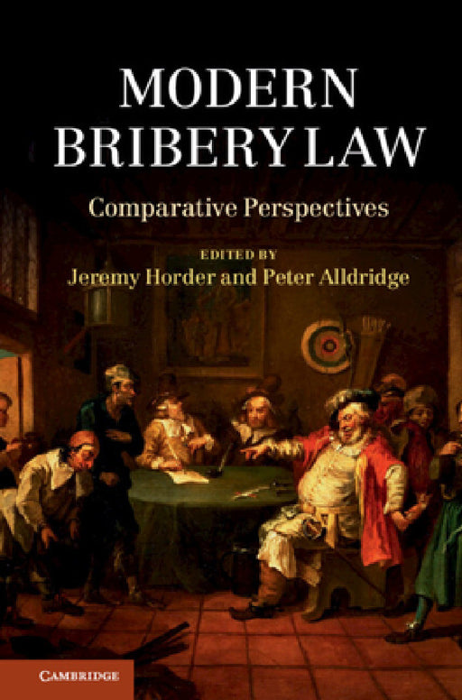 Modern Bribery Law by Jeremy Horder, Peter Alldridge