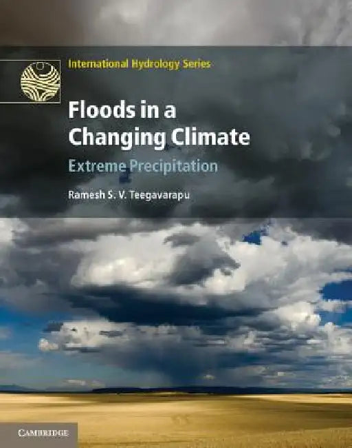 Floods in a Changing Climate: Extreme Precipitation by Ramesh S. V. Teegavarapu