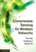 Compressive Sensing for Wireless Networks by Zhu Han, Husheng Li, Wotao Yin