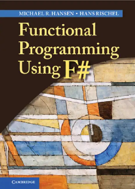 Functional Programming Using F# by Michael R. Hansen, Hans Rischel