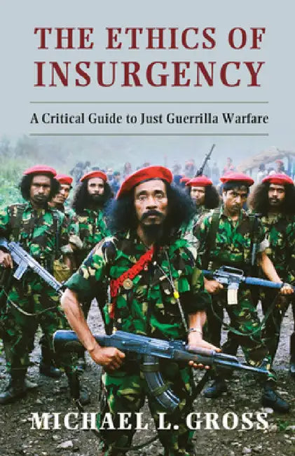 The Ethics of Insurgency by Michael L. Gross