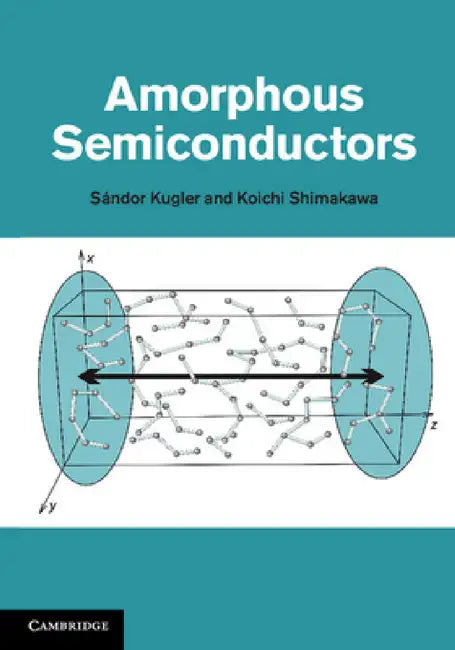 Amorphous Semiconductors by Sándor Kugler, Koichi Shimakawa