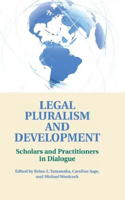Legal Pluralism and Development by Brian Z. Tamanaha, Caroline Sage, Michael Woolcock