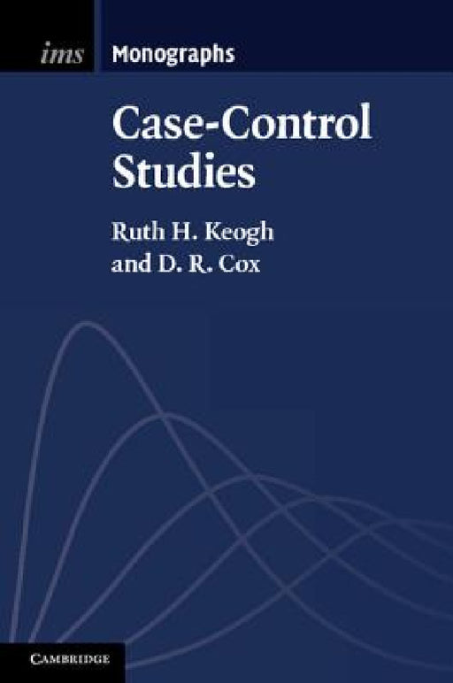 Case-Control Studies by Ruth H. Keogh, D. R. Cox