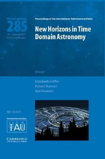 New Horizons in Time Domain Astronomy IAU S285 by R. Elizabeth Griffin