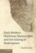 Early Modern Playhouse Manuscripts and the Editing of Shakesearly Modern Playhouse Manuscripts and the Editing of Shakespeare Peare by Paul Werstine