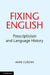 Fixing English: Prescriptivism and Language History by Anne Curzan