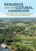 Resilience and the Cultural Landscape by Tobias Plieninger, Claudia Bieling