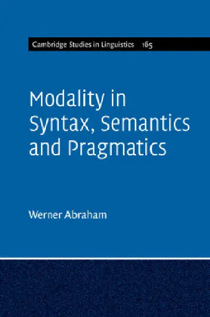 Modality in Syntax, Semantics and Pragmatics by Werner Abraham