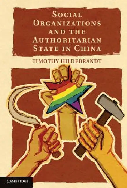Social Organizations and the Authoritarian State in China by Timothy Hildebrandt