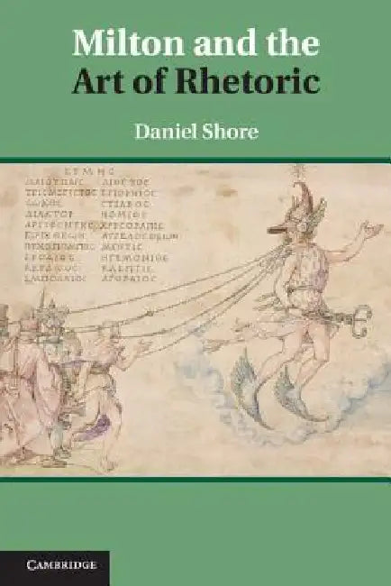 Milton and the Art of Rhetoric by Daniel Shore