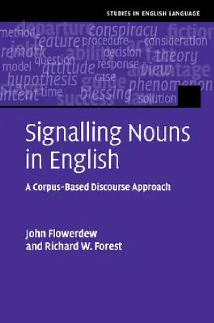 Signalling Nouns in Academic English by John Flowerdew, Richard W. Forest