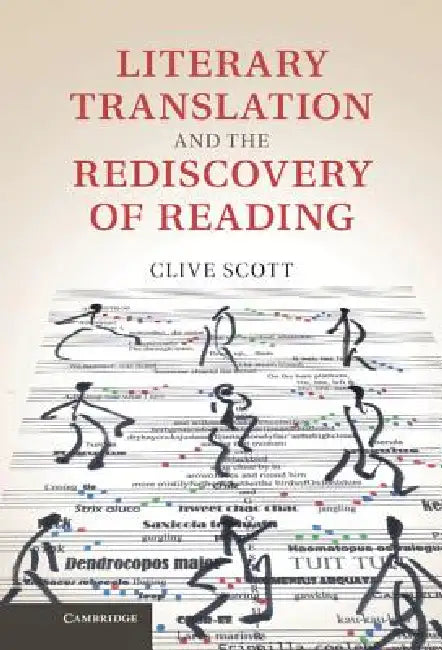 Literary Translation and the Rediscovery of Reading by Clive Scott