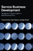 Service Business Development by Thomas Fischer, Heiko Gebauer, Elgar Fleisch