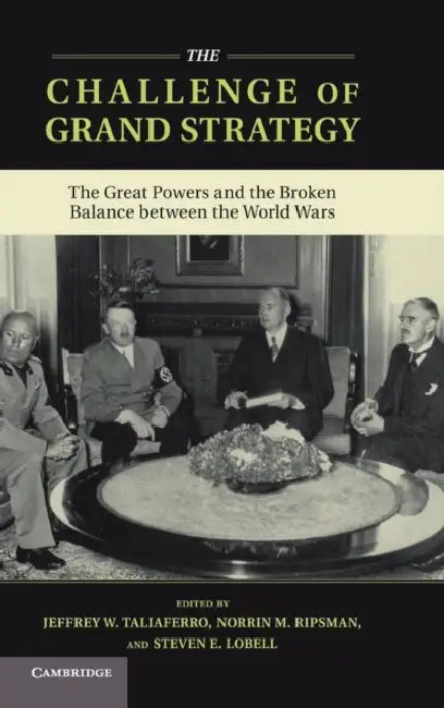 The Challenge of Grand Strategy by Jeffrey W. Taliaferro, Norrin M. Ripsman, Steven E. Lobell