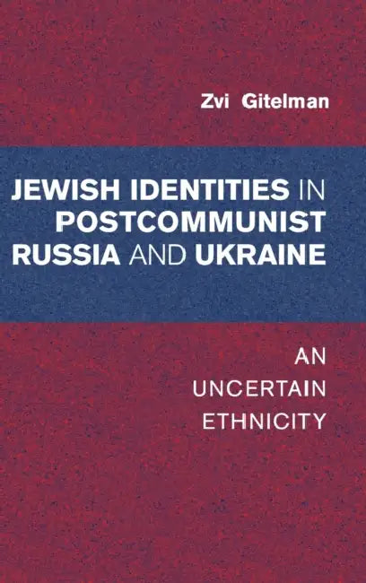 Jewish Identity in Postcommunist Russia and Ukraine by Zvi Gitelman