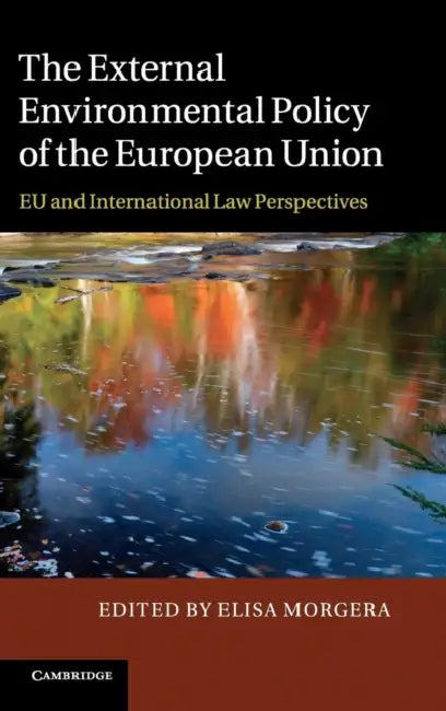The External Environmental Policy of the European Union by Elisa Morgera