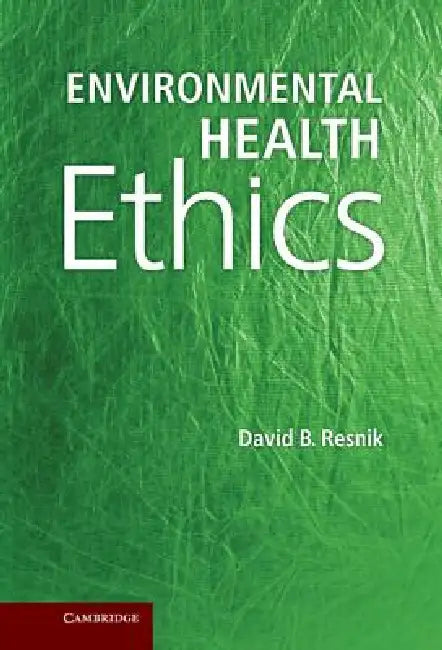Environmental Health Ethics by David B. Resnik