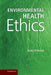 Environmental Health Ethics by David B. Resnik