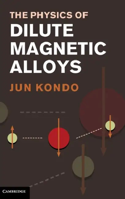 The Physics of Dilute Magnetic Alloys by Jun Kondo, Shigeru Koikegami, Kosuke Odagiri