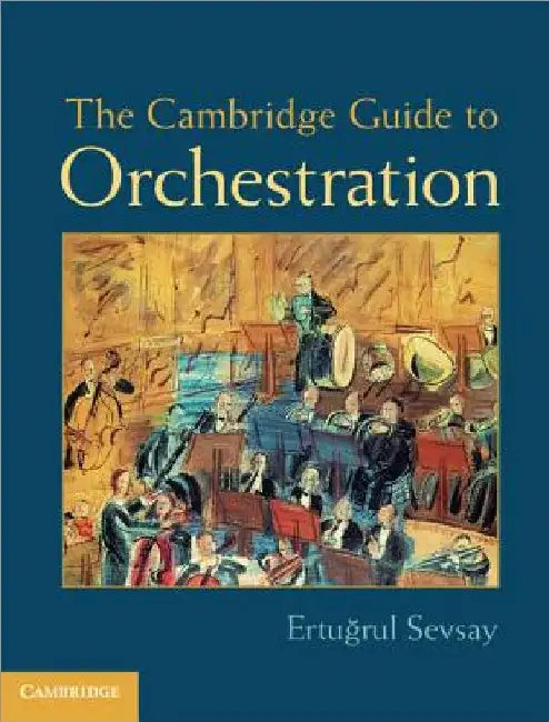 The Cambridge Guide to Orchestration by Ertuğrul Sevsay