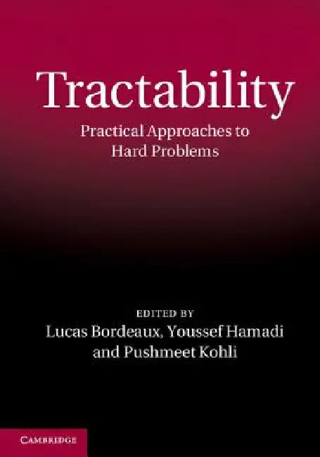 Tractability: Practical Approaches to Hard Problems by Lucas Bordeaux, Youssef Hamadi, Pushmeet Kohli