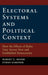 Electoral Systems and Political Context by Robert G. Moser, Ethan Scheiner