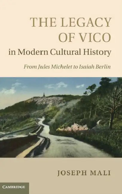 The Legacy of Vico in Modern Cultural History by Joseph Mali