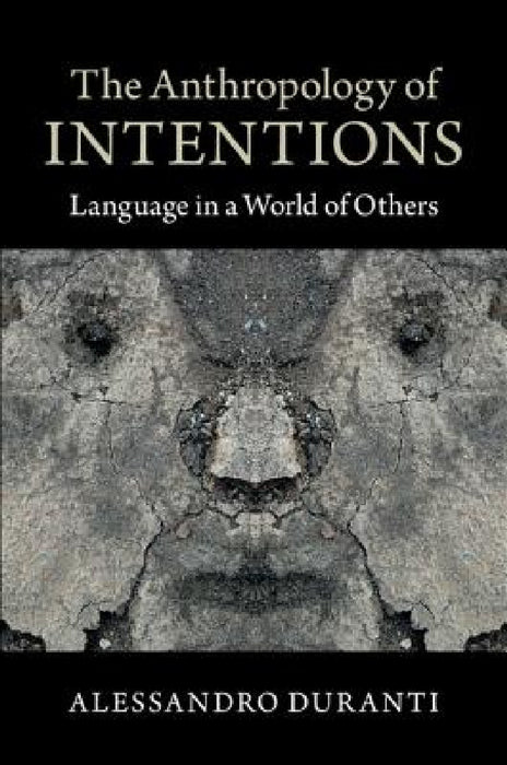 The Anthropology of Intentions by Alessandro Duranti