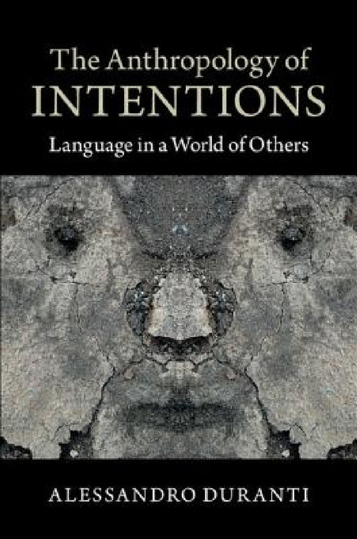 The Anthropology of Intentions by Alessandro Duranti