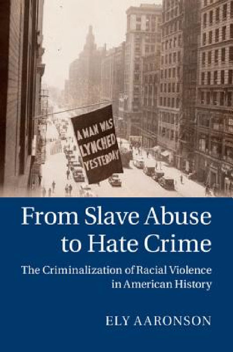 From Slave Abuse to Hate Crime by Ely Aaronson