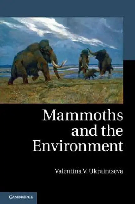 Mammoths and the Environment by Valentina V. Ukraintseva