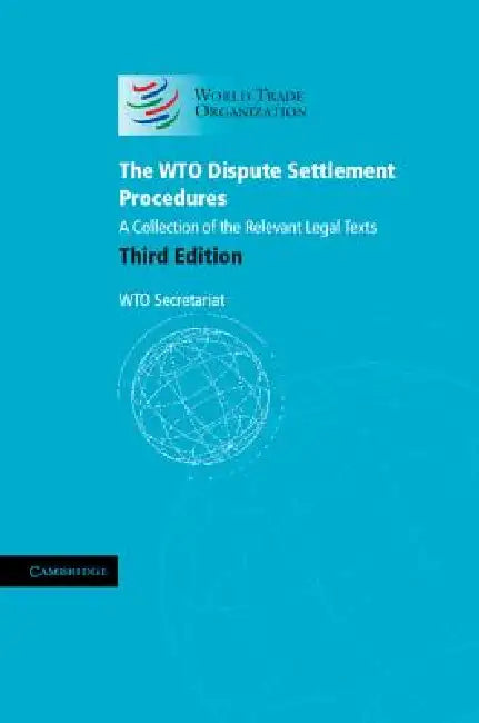 The Wto Dispute Settlement Procedures: A Collection of the Relevant Legal Texts by Wto Secretariat