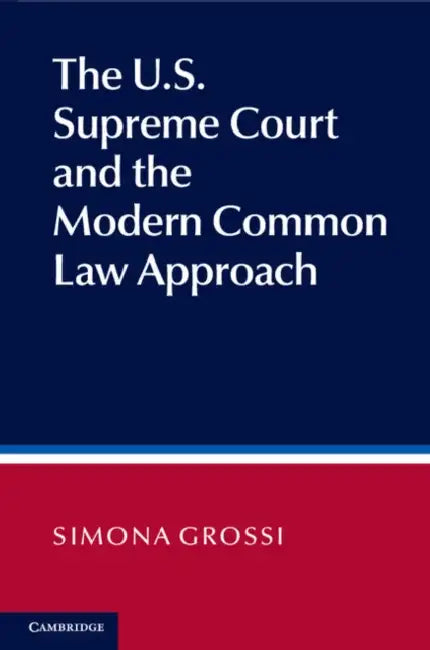 The U.S. Supreme Court and the Modern Common Law Approach by Simona Grossi