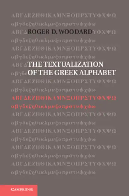 The Textualization of the Greek Alphabet by Roger D. Woodard