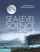 Sea-Level Science: Understanding Tides, Surges, Tsunamis and Mean Sea-Level Changes by David Pugh, Philip Woodworth