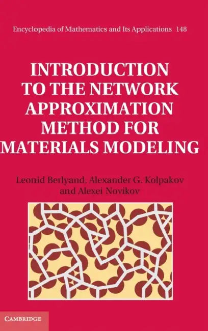Introduction to the Network Approximation Method for Materials Modeling by Leonid Berlyand, Alexander G. Kolpakov, Alexei Novikov
