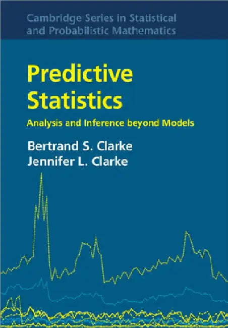 Predictive Statistics by Bertrand S. Clarke