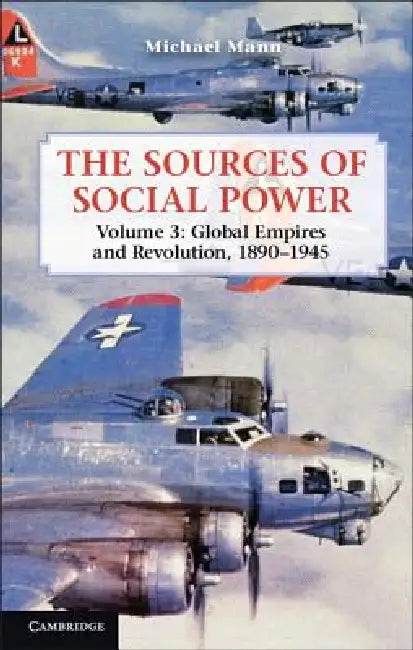 The Sources of Social Power: Volume 3, Global Empires and Revolution, 1890 1945 by Michael Mann