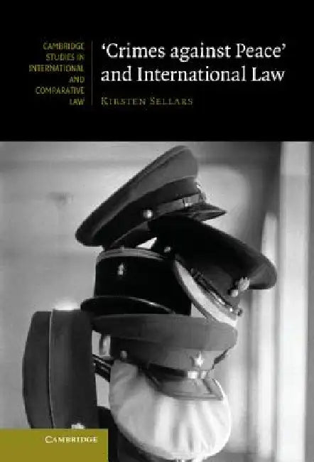 'Crimes Against Peace' and International Law by Kirsten Sellars