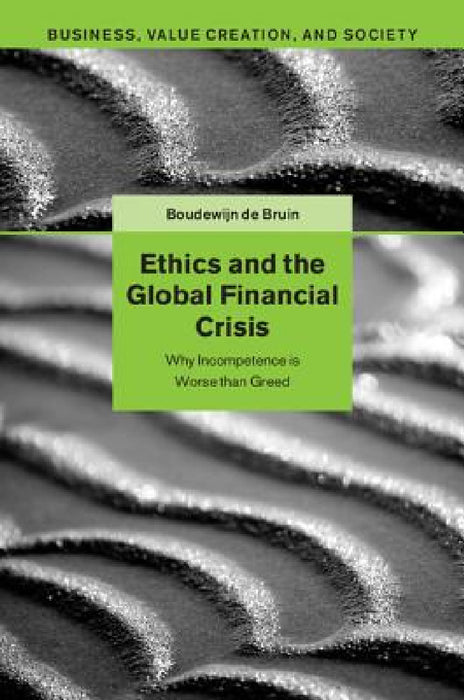Ethics and the Global Financial Crisis by Boudewijn de Bruin