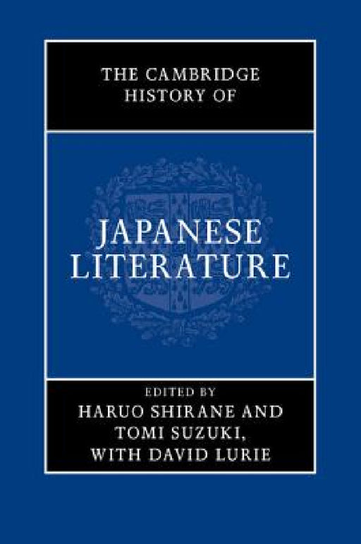 The Cambridge History of Japanese Literature by Haruo Shirane, Tomi Suzuki, David Lurie